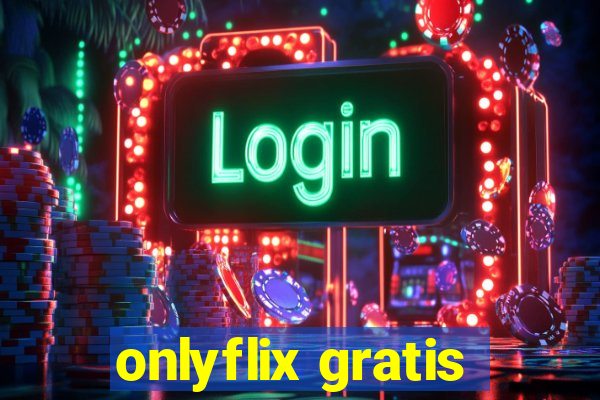 onlyflix gratis